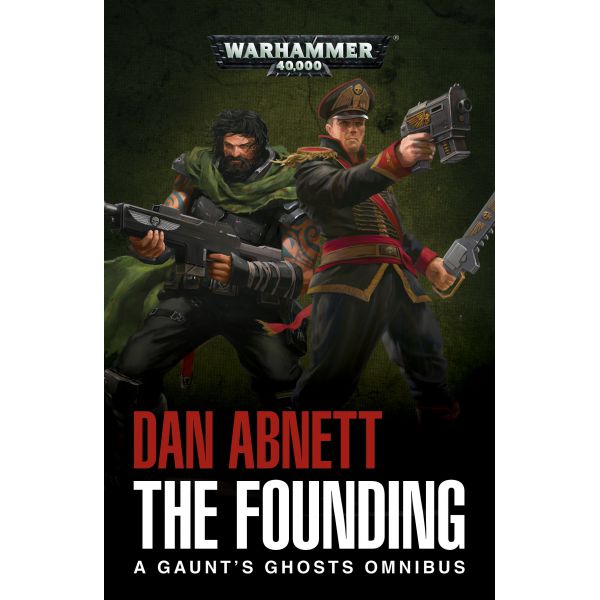 GAUNT'S GHOSTS: THE FOUNDING (PB)